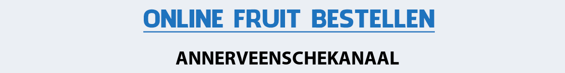 fruit-bezorgen-annerveenschekanaal