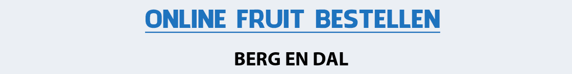 fruit-bezorgen-berg-en-dal