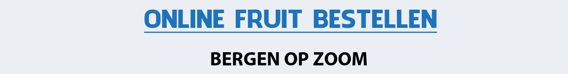 fruit-bezorgen-bergen-op-zoom