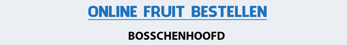 fruit-bezorgen-bosschenhoofd
