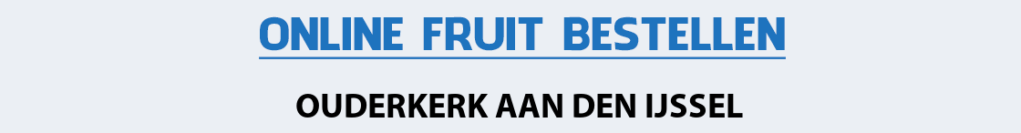 fruit-bezorgen-ouderkerk-aan-den-ijssel