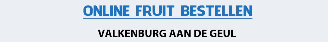 fruit-bezorgen-valkenburg-aan-de-geul