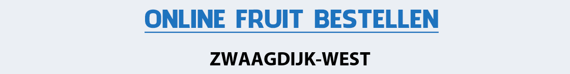 fruit-bezorgen-zwaagdijk-west